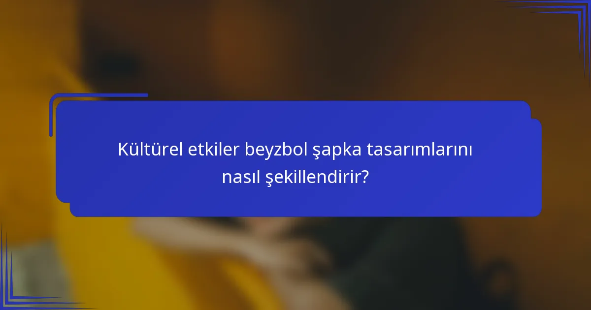 Kültürel etkiler beyzbol şapka tasarımlarını nasıl şekillendirir?