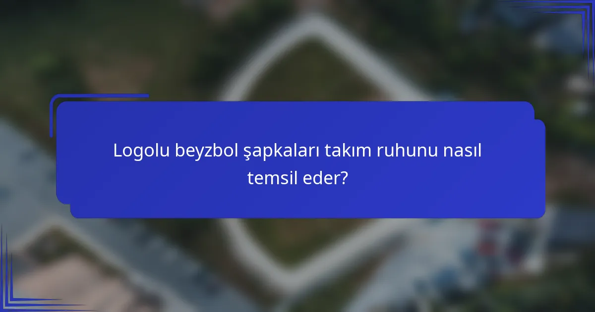 Logolu beyzbol şapkaları takım ruhunu nasıl temsil eder?